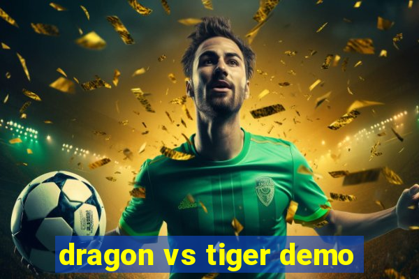 dragon vs tiger demo